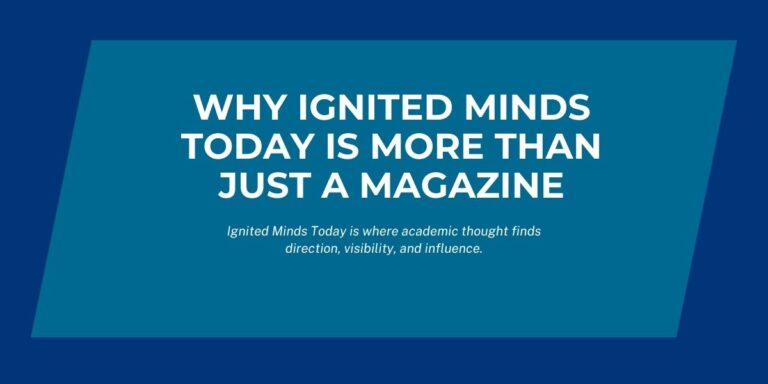 Why Ignited Minds Today Is More Than Just a Magazine